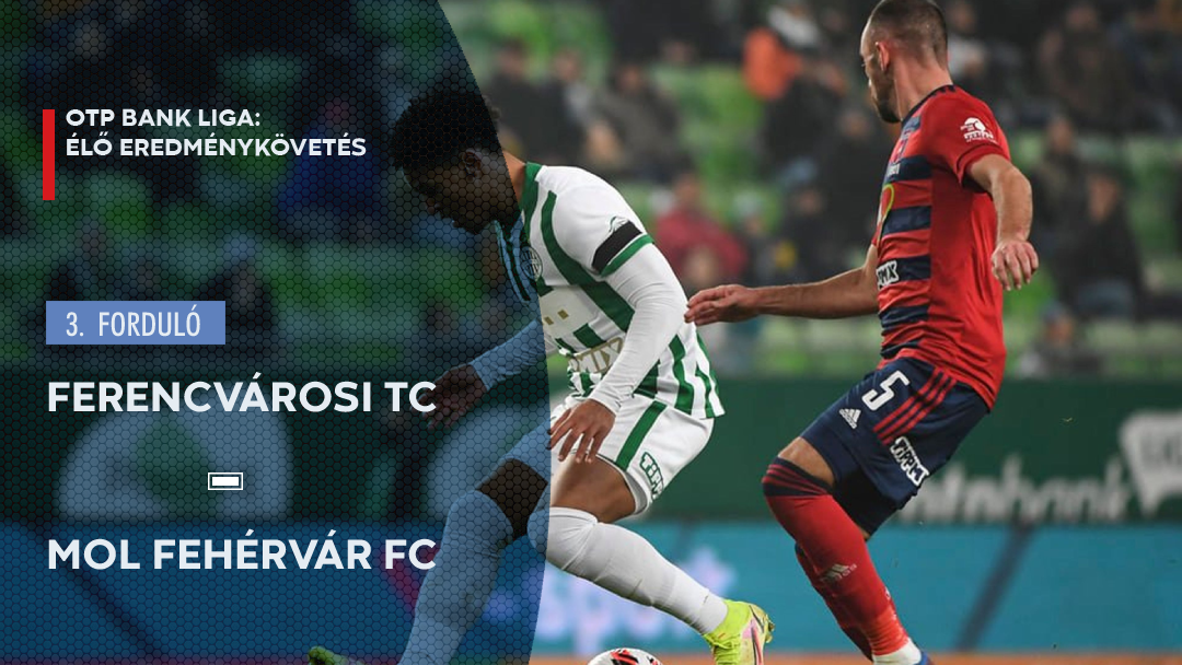 NB I: Ferencváros–MOL Fehérvár FC (2-2) – eredménykövetés