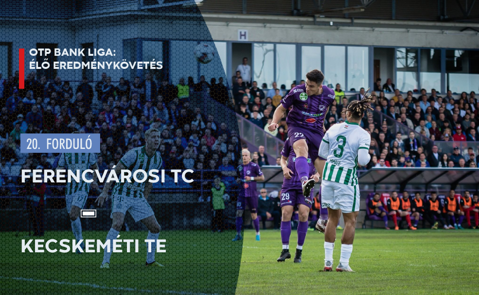 NB I: Ferencvárosi TC–Kecseméti TE (1-1) – eredménykövetés 